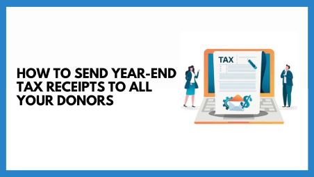 How To Send Year-end Tax Receipts to All Your Donors How To Send Year-end Tax Receipts to All Your Donors